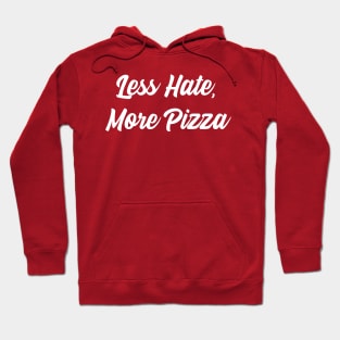 Less Hate, More Pizza Hoodie